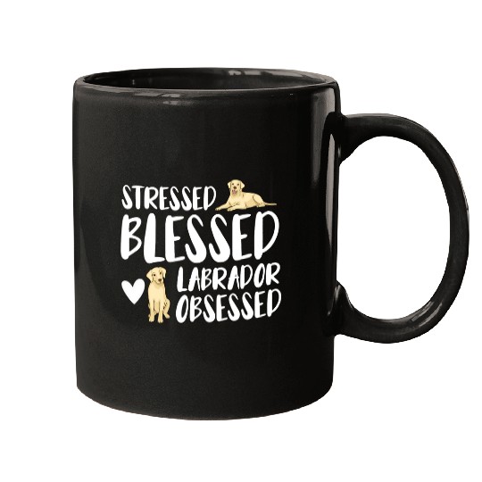 Labrador Lab Dog Stressed Blessed Labrador Obsessed Mugs