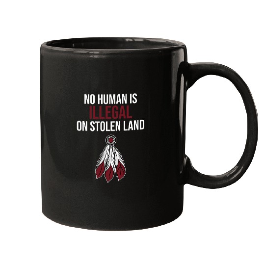 No Human Is Illegal Stolen Land Native American Day Graphic Mugs