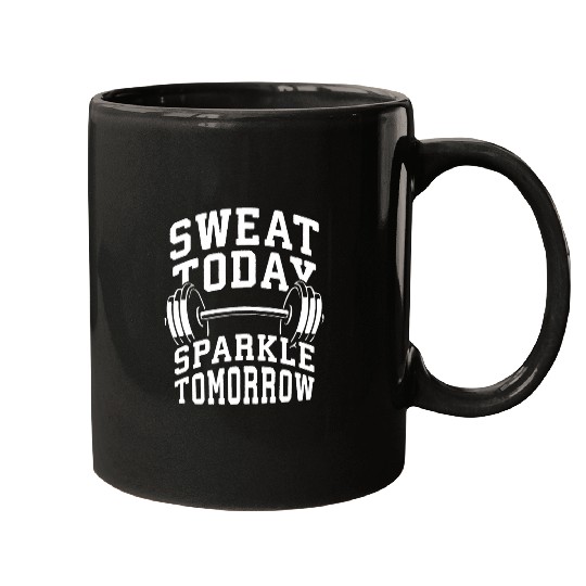 Sweat Today Sparkle Tomorrow Gym Workout Fitness Motivation Mugs