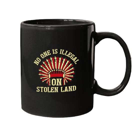No One is Illegal On Stolen Land Indigenous Mugs