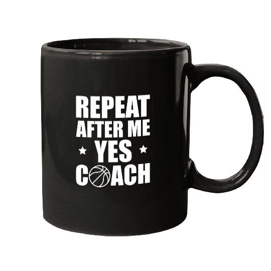 Repeat After Me Yes Coachs Basketball Coach Mugs