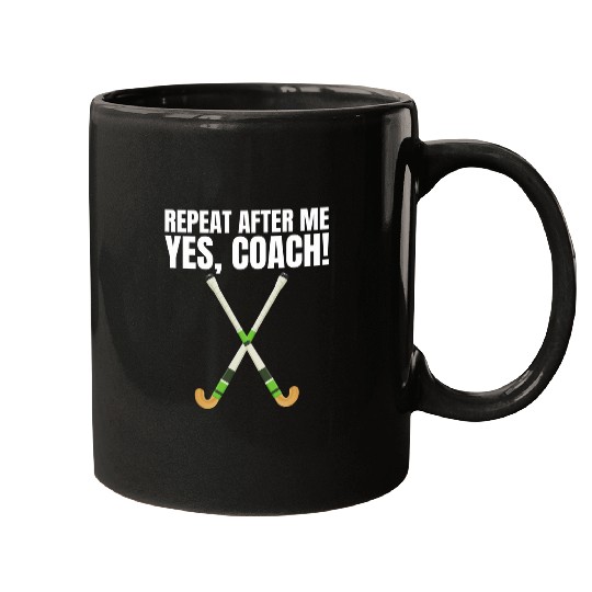 Repeat After Me Yes Coachs For A Field Hockey Trainer 2 Mugs