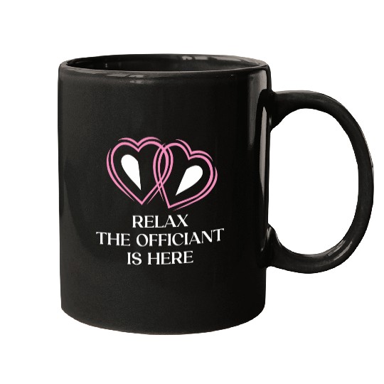 Relax The Officiant Is Here Priest Wedding Ordained Minister 22 Mugs
