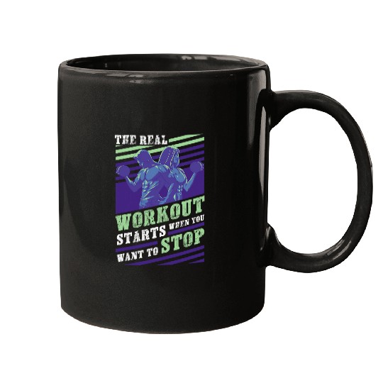 The Real Workout Starts When You Want To Stop Fitness Gym Mugs