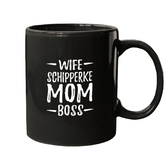 Wife Schipperke Mom Boss Funny Dog Mom Gift Idea 1 Mugs