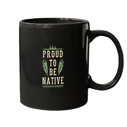 Proud To Be Native American Indigenous Feather Wigwam Teepee 1 Mugs