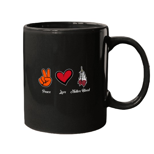 Peace Love Native Blood Native American Day Support Graphic Mugs