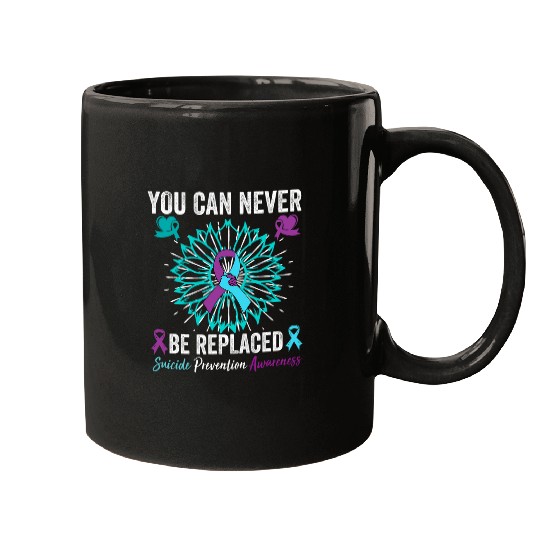 You can Never Be Replaced suicides Awareness Mental Health Mugs
