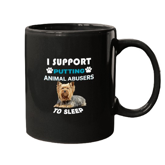 Yorkshire Terrier I support putting animal abusers to sleep Mugs