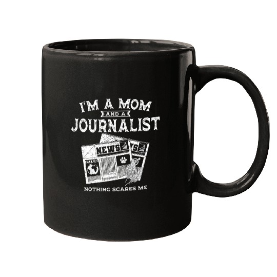 Womens Im A Mom And A Journalist Nothing Scares Me Funny Writer Mugs