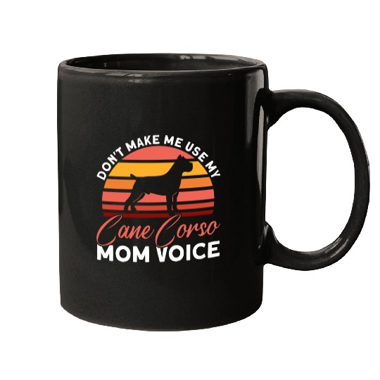 My Cane Corso Mom Voice Italian Dog Lover Cane Corso Mugs