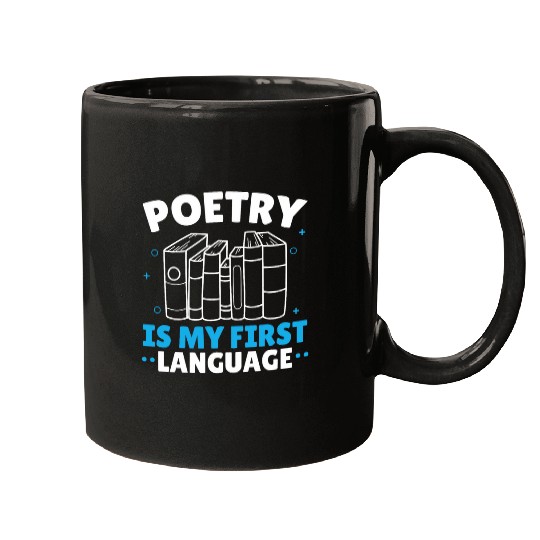 Poetry Is My First Language Writer Literature Poet Author Mugs