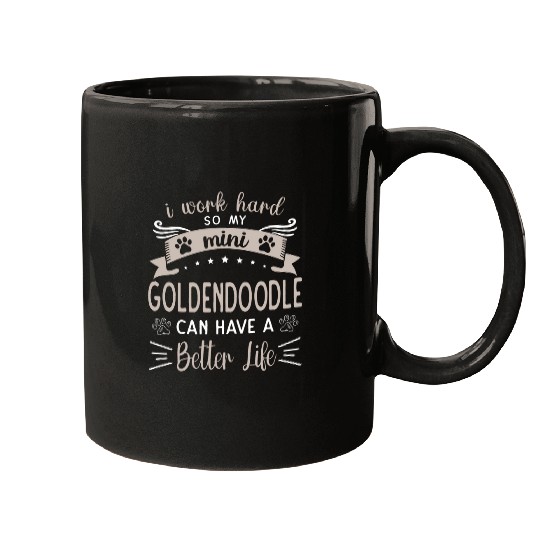 Mini Golden Doodle Work Hard Better Life Mini Goldendoodle Mugs