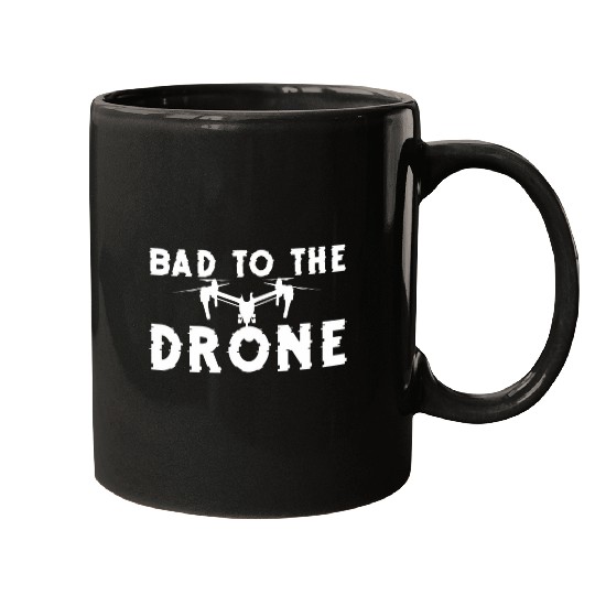 Bad To The Drone Quadcopter Drone Pilot Mugs