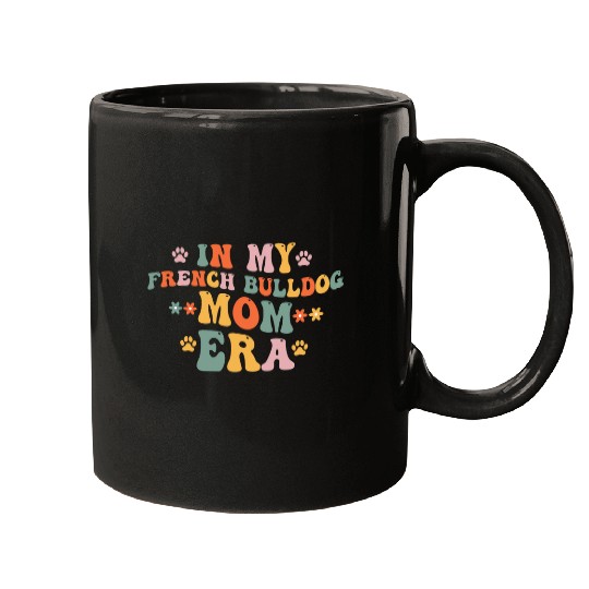 In My French Bulldog Mom Era Mugs