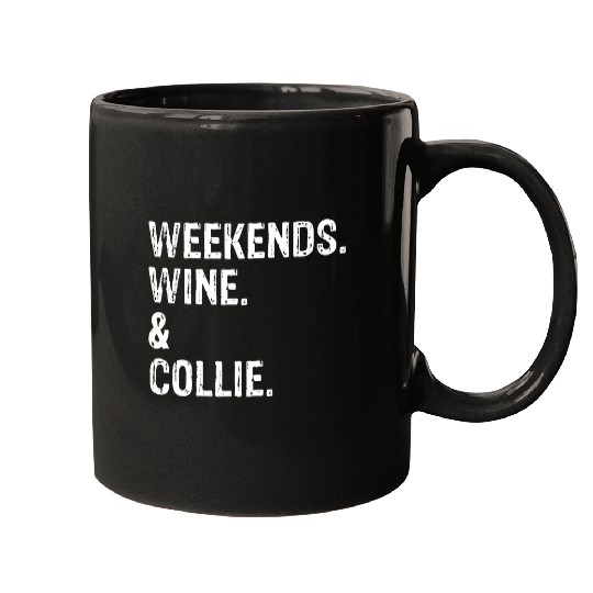Weekends Wines and Collie Border Collie Rough Collie Mugs