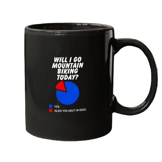 Will I go mountain biking Today Sarcastic Pie Chart Biker Mugs