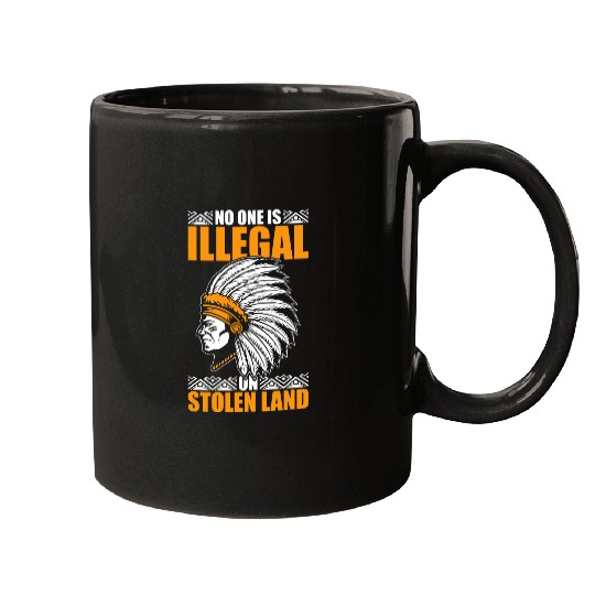 No One Is Illegal On Stolen Land Indian Native American Mugs