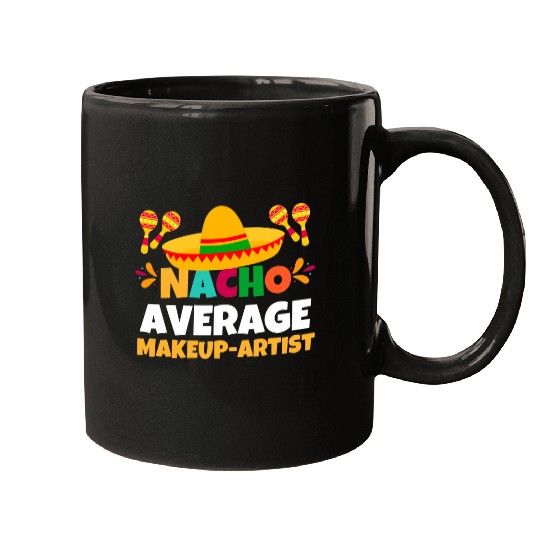 Nacho Average Makeupartist 2Mexican Fiesta Cinco De Mayo Mugs