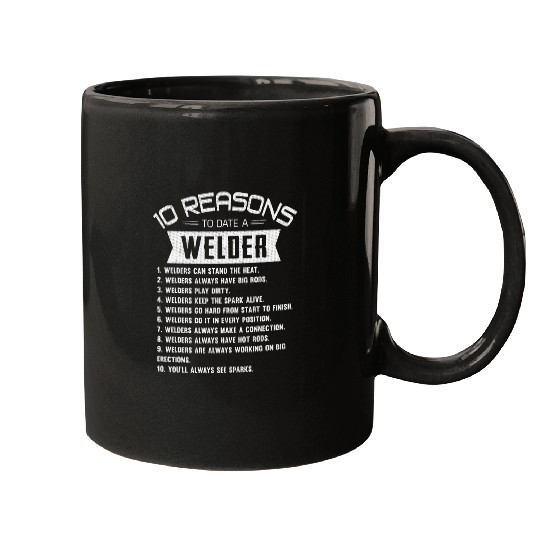 10 Reasons to Date a Welder Welding Master Metal Worker Mugs