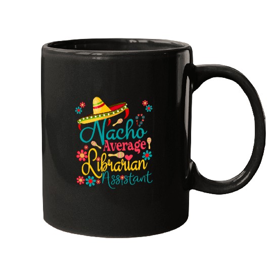 Nacho Average Librarian Assistant Cinco De Mayo Library Days Mugs