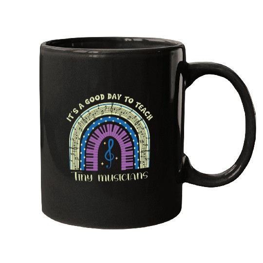 Its A Good Day To Teach Tiny Musicians Music School Teacher Mugs