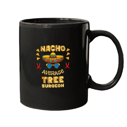 Nacho Average Tree Surgeon Cinco De Mayo Mugs