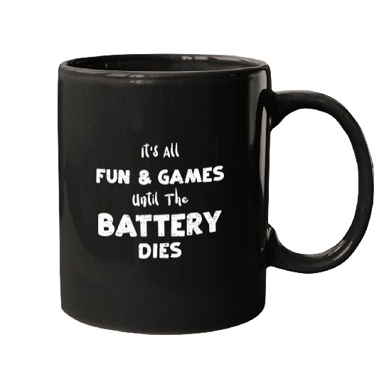 Battery Its All Fun Games Until The Battery Die    Pilot Mugs