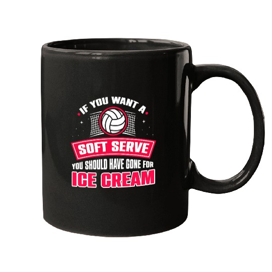 You Want A Soft Serve Go Get Ice Cream Girl Volleyball Mugs