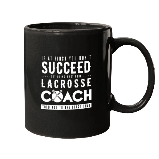 Try Doing What Your Lacrosse Coachs Told You Mugs