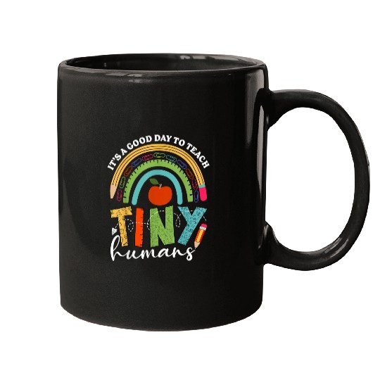 Its A Good Day To Teach Tiny Humans Teacher Teaching Mugs