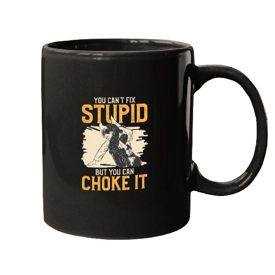 You Cant Fix Stupid But You Can Choke It BJJ Jiu Jitsu Mugs