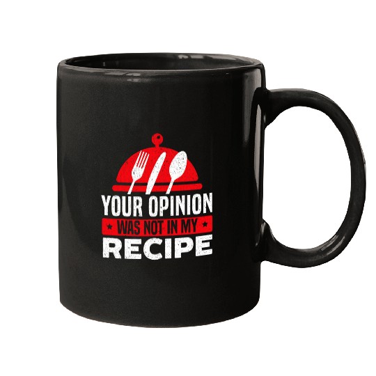 Your Opinion Was Not In My Recipe Chef Cooking Culinary 1 Mugs