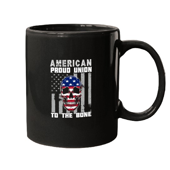 American Proud Union To The Bone Labor Day Union Worker 1 Mugs