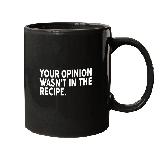 Your opinion wasnt in the recipe funny Chef Cooking quote Mugs