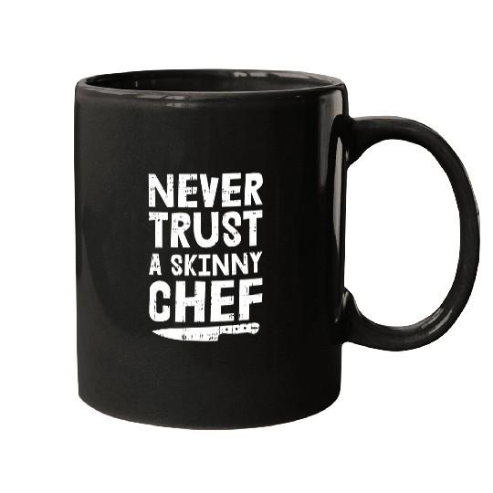 Never Trust A Skinny Chef Mugs