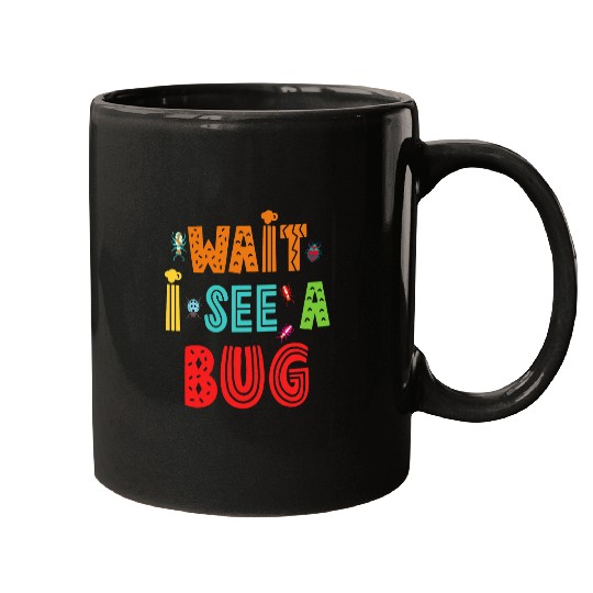 Wait I See A Bug Funny Bug Entomology Insects 22 Mugs
