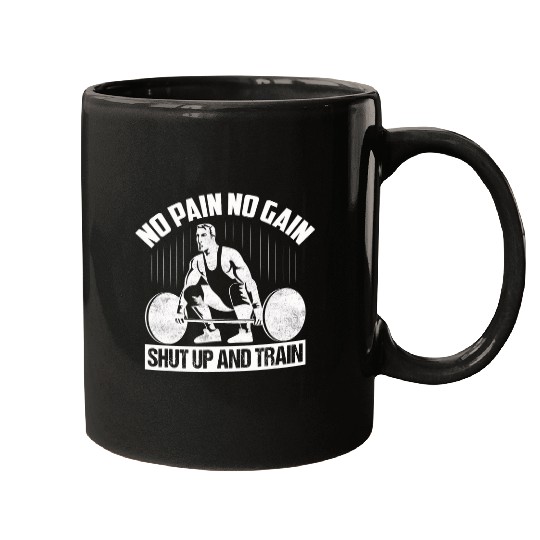 No Pain No Gain Shut Up And Train Weight Lifting Workout Mugs
