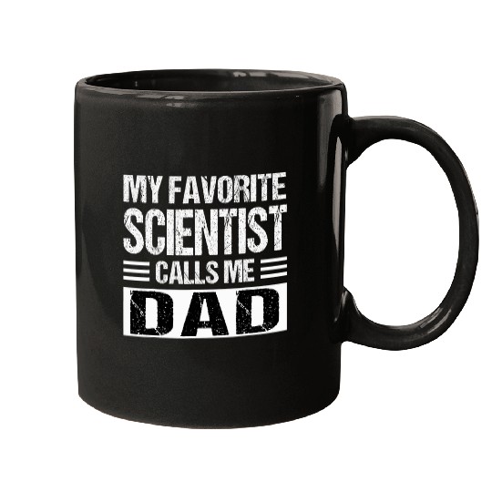 My Favorite Scientist Calls Me Dad Funny Fathers Day Mugs