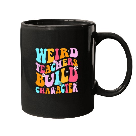 groovy Weird Teacher Build Character teacher appreciation 1 Mugs