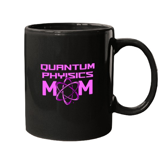 Physicist Mother Science Scientist Quantum Physics Mugs