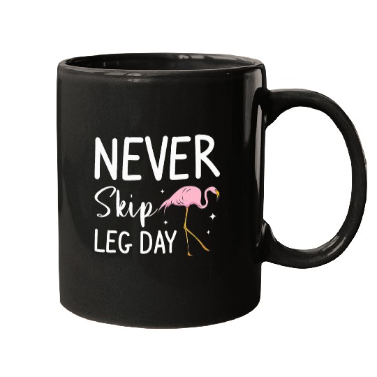 Never Skip Leg Day Fitness Workout Exercise Flamingo Lover Mugs