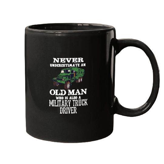 Never Underestimate An Old Man Who Is Also Military Trucker Mugs