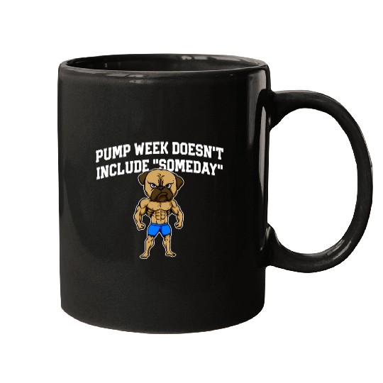 Pump Week Doesnt Include Someday Funny Workout Humor Gym Mugs