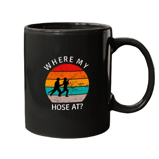 Where My Hose At Funny vintages Firemen Firefighter Graphic Mugs