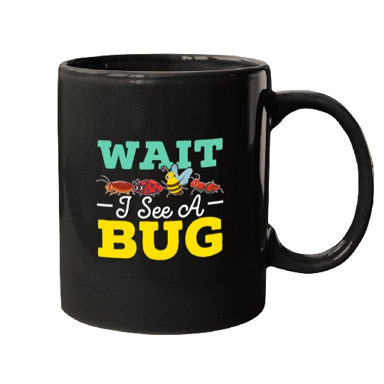 Wait I See A Bug Entomologist Entomology Insect Bug Catcher Mugs