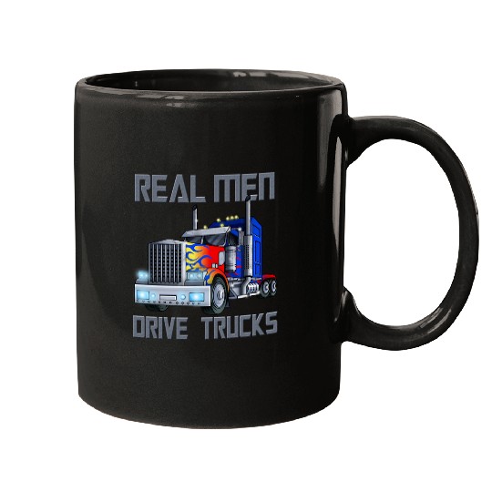 Real Men Drive Trucks Diesel Trailer Big Rig Truck Drivers Mugs