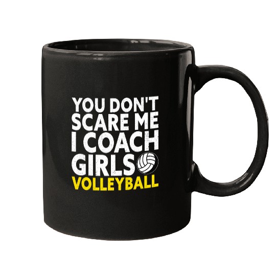 You Dont Scare Me I Coachs Girls Volleyball Coach Mugs