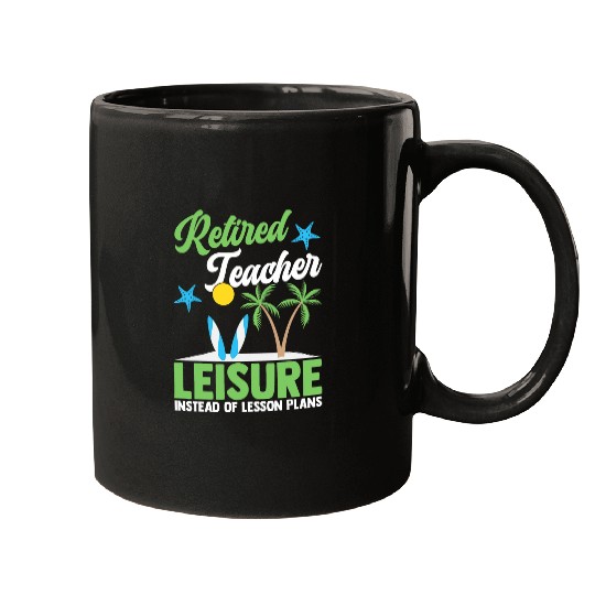 Teacher Retirement Retired Teacher Leisure Mugs