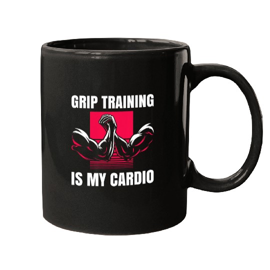 Grip Training is my Cardio Mugs